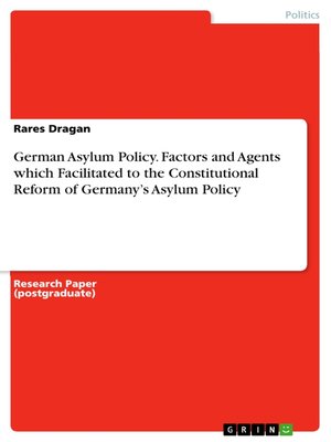 cover image of German Asylum Policy. Factors and Agents which Facilitated to the Constitutional Reform of Germany's Asylum Policy